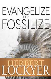 Evangelize Or Fossilize PB - Herbert Lockyer